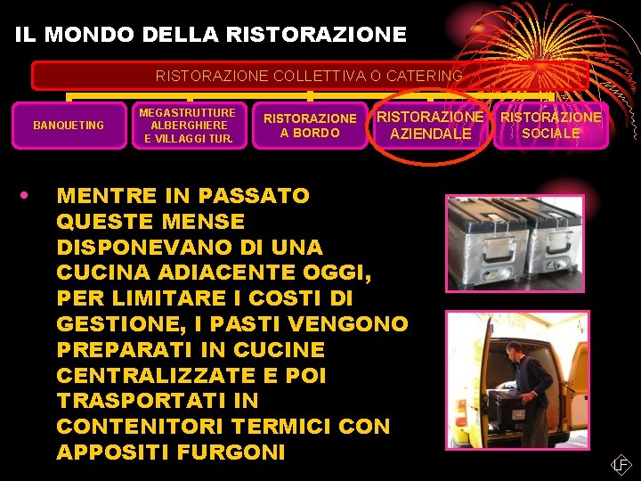 IL MONDO DELLA RISTORAZIONE COLLETTIVA O CATERING BANQUETING • MEGASTRUTTURE ALBERGHIERE E VILLAGGI TUR.