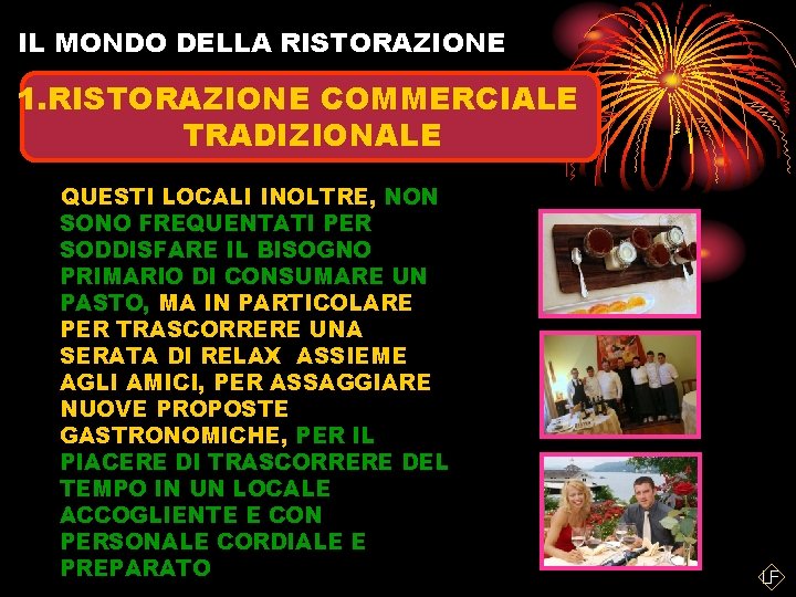 IL MONDO DELLA RISTORAZIONE 1. RISTORAZIONE COMMERCIALE TRADIZIONALE QUESTI LOCALI INOLTRE, NON SONO FREQUENTATI