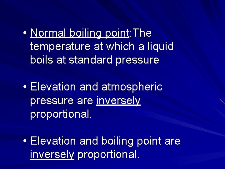  • Normal boiling point: The temperature at which a liquid boils at standard