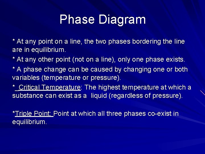 Phase Diagram * At any point on a line, the two phases bordering the