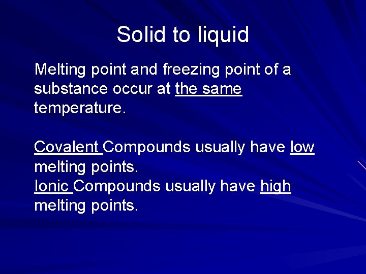 Solid to liquid Melting point and freezing point of a substance occur at the