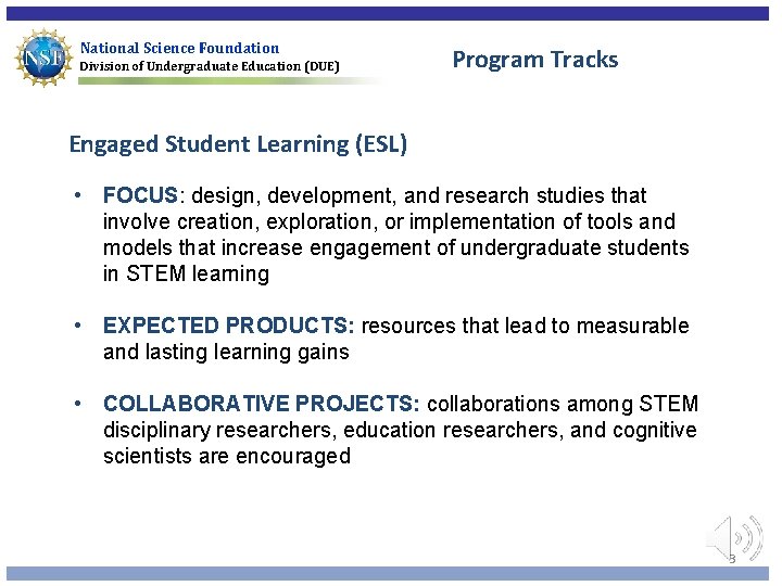 National Science Foundation Division of Undergraduate Education (DUE) Program Tracks Engaged Student Learning (ESL)