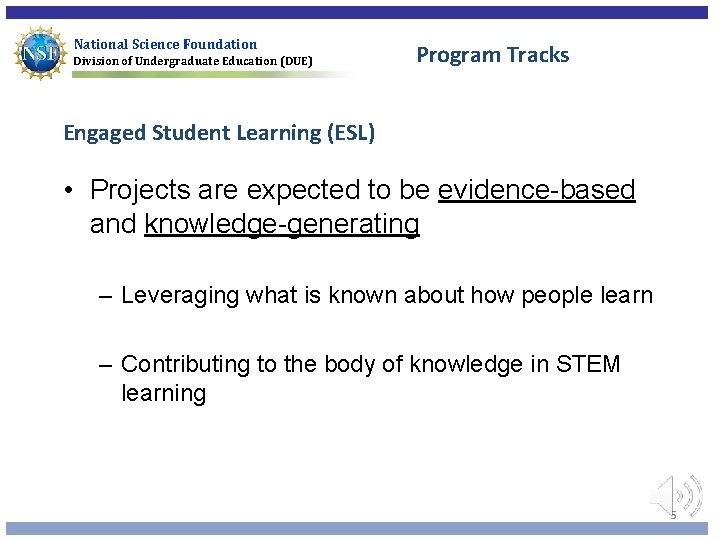 National Science Foundation Division of Undergraduate Education (DUE) Program Tracks Engaged Student Learning (ESL)