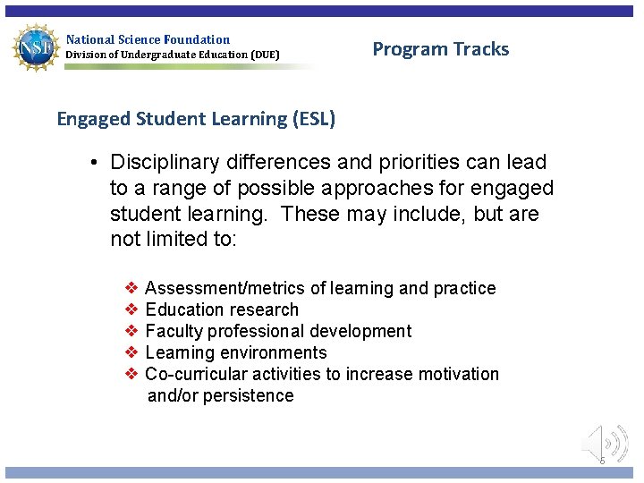 National Science Foundation Division of Undergraduate Education (DUE) Program Tracks Engaged Student Learning (ESL)