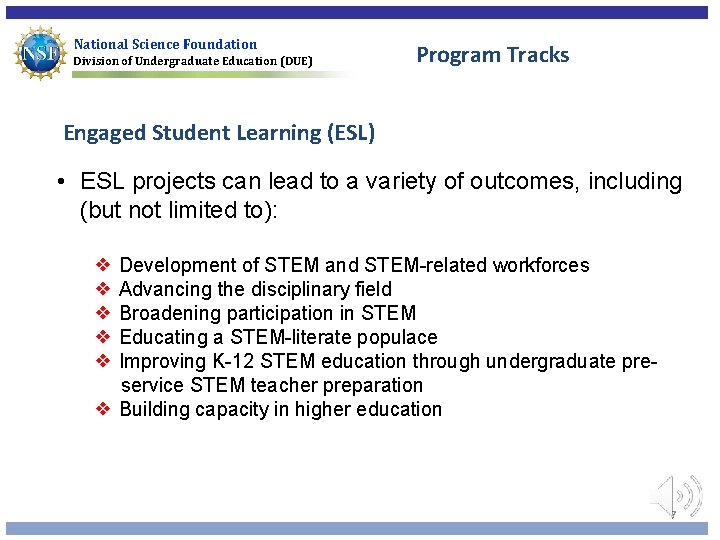 National Science Foundation Division of Undergraduate Education (DUE) Program Tracks Engaged Student Learning (ESL)