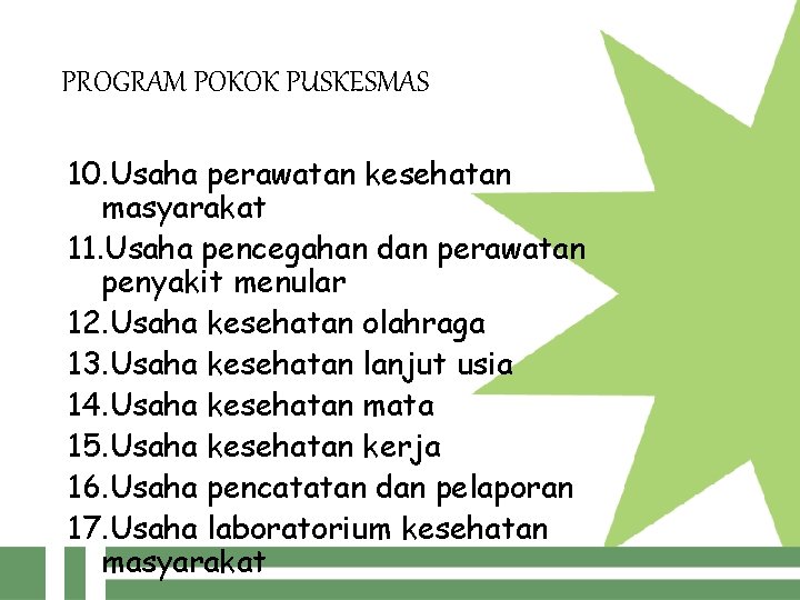 PROGRAM POKOK PUSKESMAS 10. Usaha perawatan kesehatan masyarakat 11. Usaha pencegahan dan perawatan penyakit