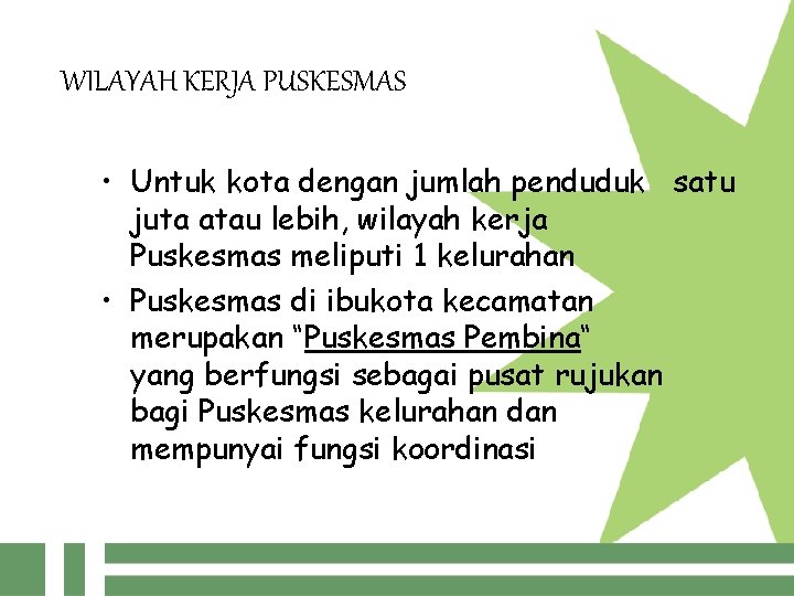 WILAYAH KERJA PUSKESMAS • Untuk kota dengan jumlah penduduk satu juta atau lebih, wilayah