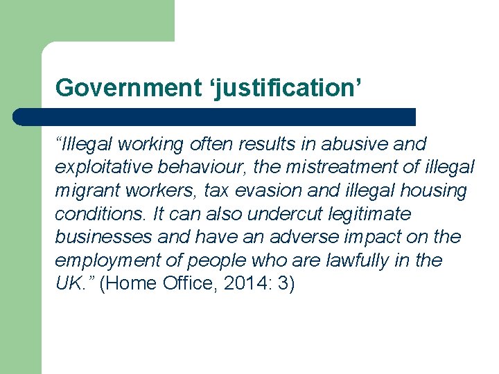 Government ‘justification’ “Illegal working often results in abusive and exploitative behaviour, the mistreatment of