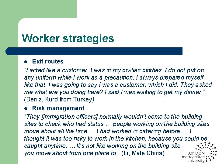 Worker strategies Exit routes “I acted like a customer. I was in my civilian