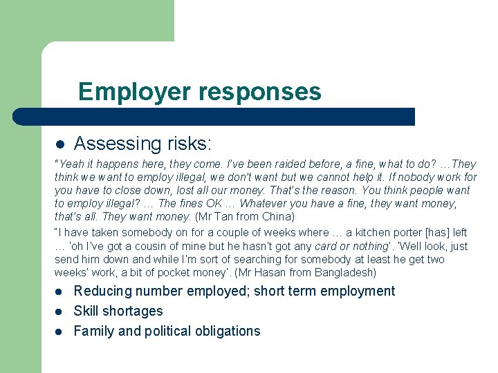 Employer responses l Assessing risks: “Yeah it happens here, they come. I’ve been raided