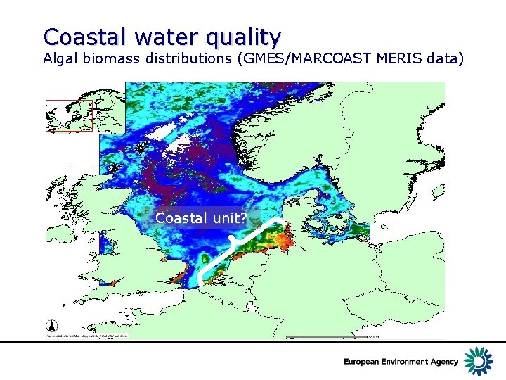 Coastal water quality Algal biomass distributions (GMES/MARCOAST MERIS data) Coastal unit? 