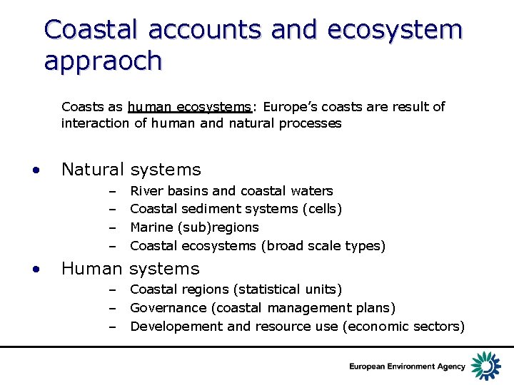 Coastal accounts and ecosystem appraoch Coasts as human ecosystems: Europe’s coasts are result of
