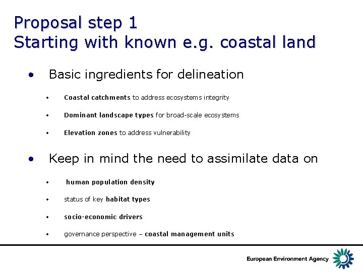 Proposal step 1 Starting with known e. g. coastal land • • Basic ingredients