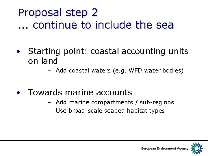 Proposal step 2. . . continue to include the sea • Starting point: coastal
