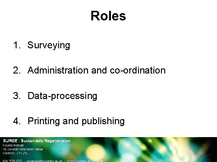 Roles 1. Surveying 2. Administration and co-ordination 3. Data-processing 4. Printing and publishing 