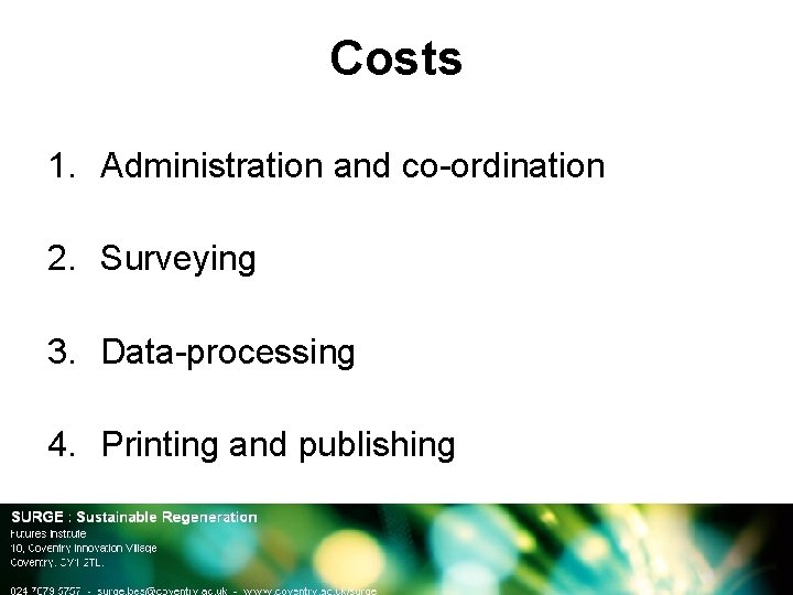 Costs 1. Administration and co-ordination 2. Surveying 3. Data-processing 4. Printing and publishing 
