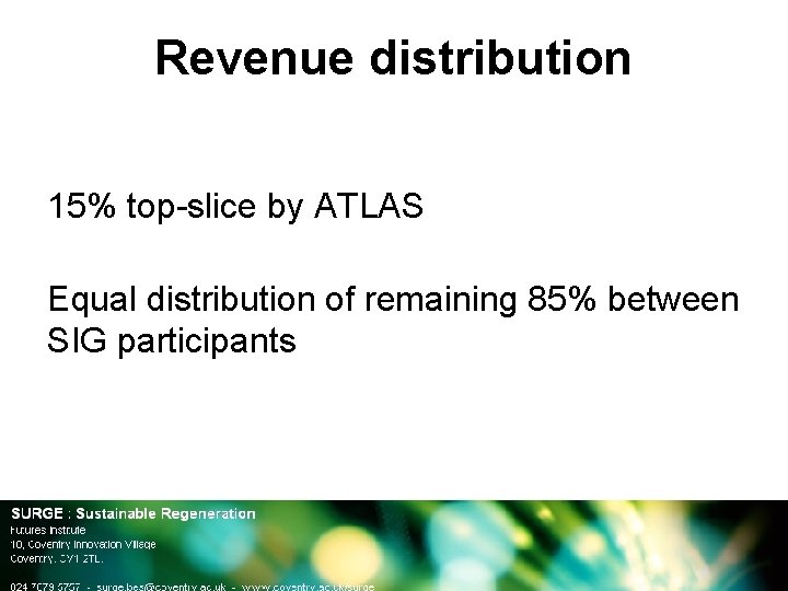 Revenue distribution 15% top-slice by ATLAS Equal distribution of remaining 85% between SIG participants