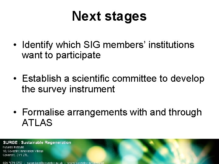 Next stages • Identify which SIG members’ institutions want to participate • Establish a