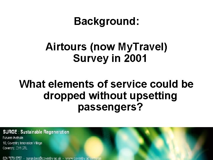 Background: Airtours (now My. Travel) Survey in 2001 What elements of service could be