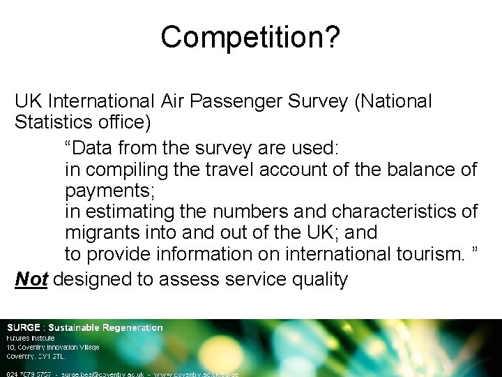 Competition? UK International Air Passenger Survey (National Statistics office) “Data from the survey are