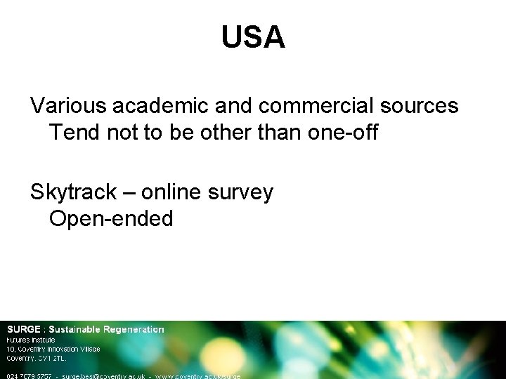 USA Various academic and commercial sources Tend not to be other than one-off Skytrack