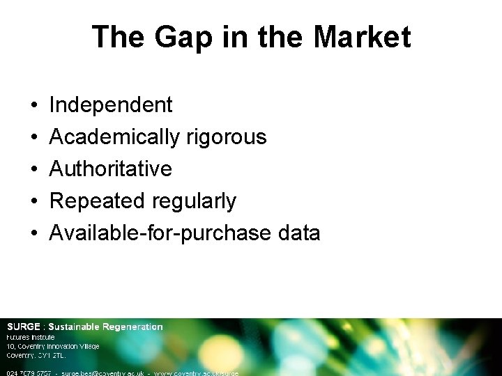 The Gap in the Market • • • Independent Academically rigorous Authoritative Repeated regularly