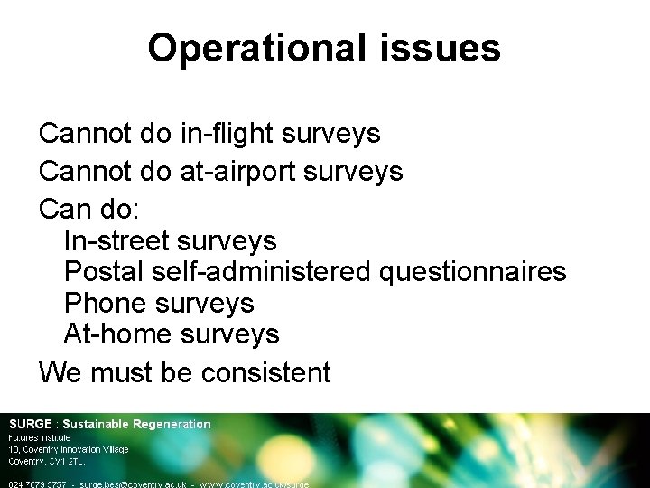 Operational issues Cannot do in-flight surveys Cannot do at-airport surveys Can do: In-street surveys