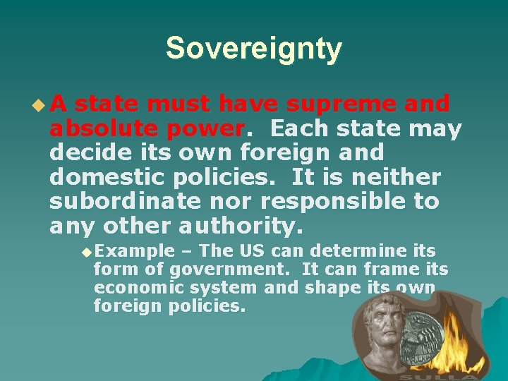 Sovereignty u. A state must have supreme and absolute power. Each state may decide