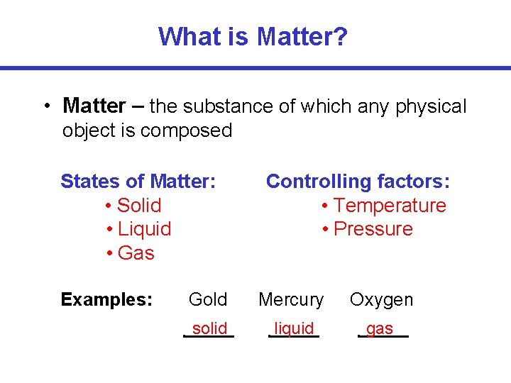 What is Matter? • Matter – the substance of which any physical object is