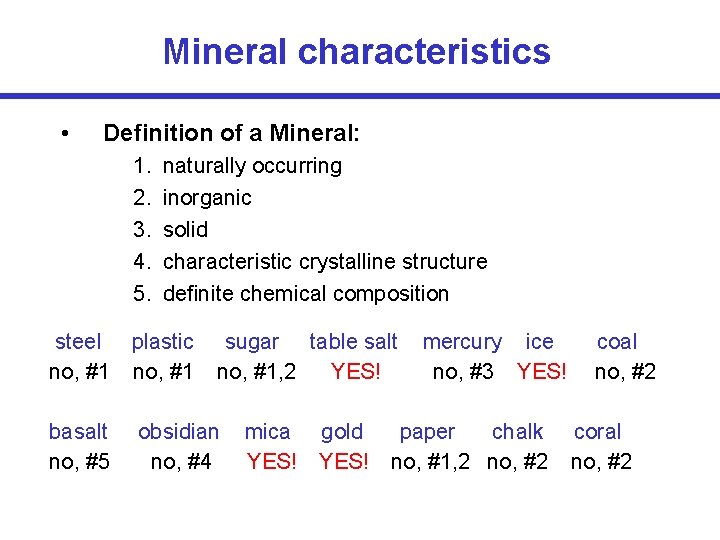 Mineral characteristics • Definition of a Mineral: 1. 2. 3. 4. 5. naturally occurring