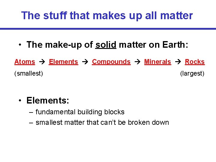 The stuff that makes up all matter • The make-up of solid matter on