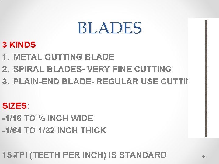 BLADES 3 KINDS 1. METAL CUTTING BLADE 2. SPIRAL BLADES- VERY FINE CUTTING 3.