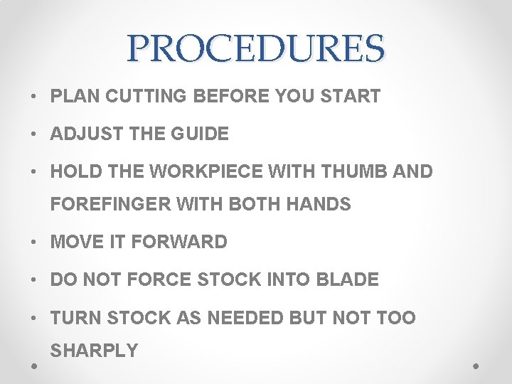 PROCEDURES • PLAN CUTTING BEFORE YOU START • ADJUST THE GUIDE • HOLD THE