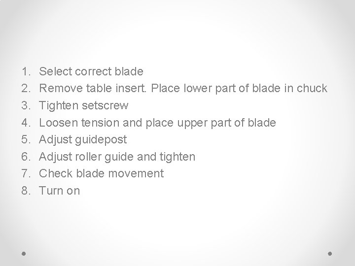 1. 2. 3. 4. 5. 6. 7. 8. Select correct blade Remove table insert.