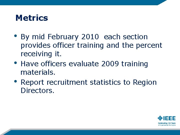 Metrics • • • By mid February 2010 each section provides officer training and