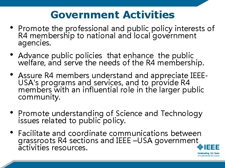 Government Activities • Promote the professional and public policy interests of R 4 membership