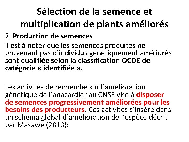 Sélection de la semence et multiplication de plants améliorés 2. Production de semences Il