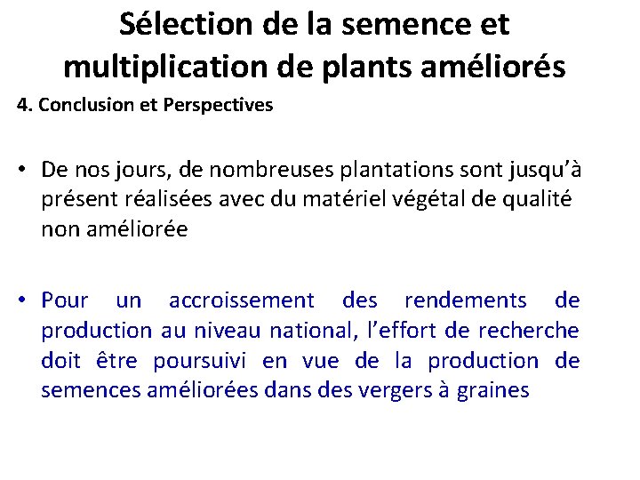 Sélection de la semence et multiplication de plants améliorés 4. Conclusion et Perspectives •