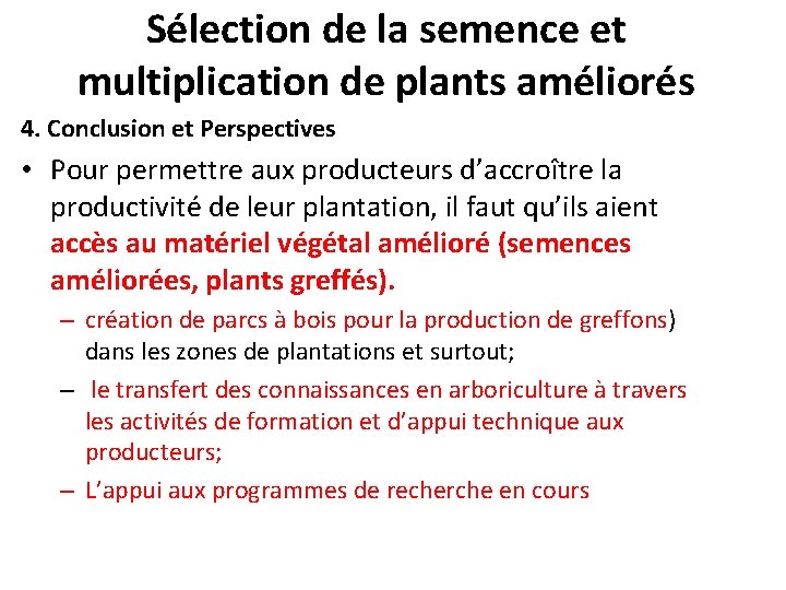 Sélection de la semence et multiplication de plants améliorés 4. Conclusion et Perspectives •