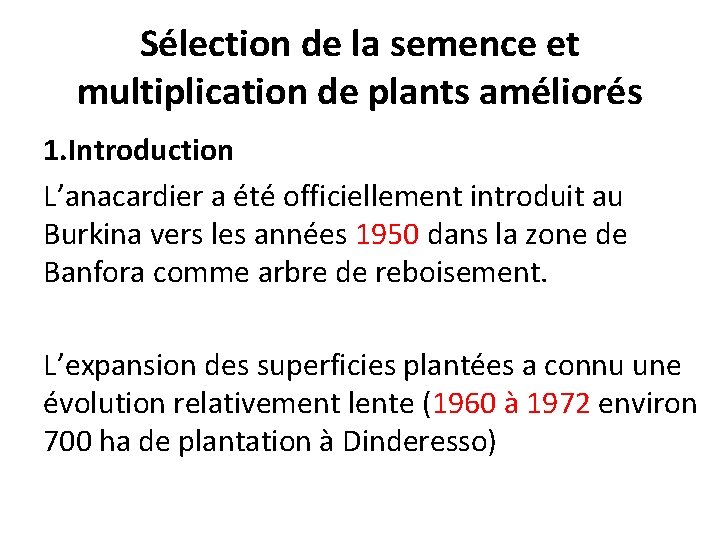 Sélection de la semence et multiplication de plants améliorés 1. Introduction L’anacardier a été