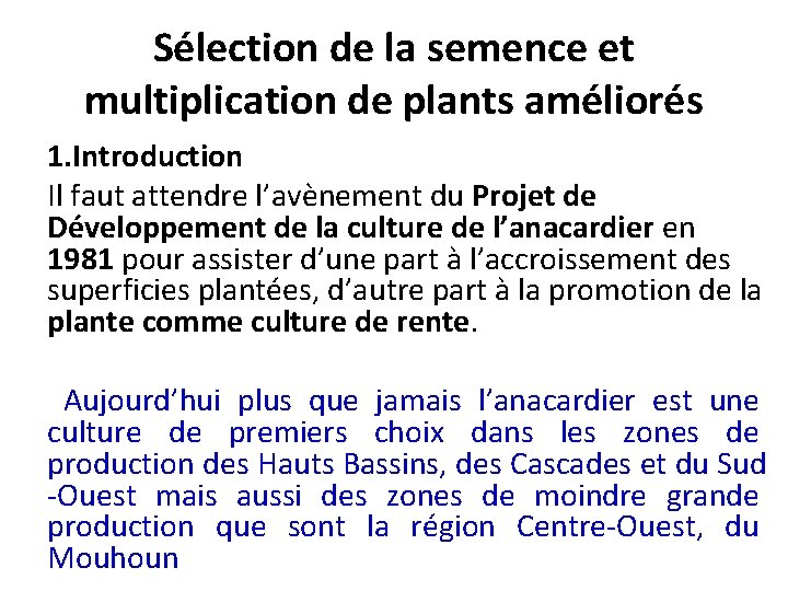 Sélection de la semence et multiplication de plants améliorés 1. Introduction Il faut attendre