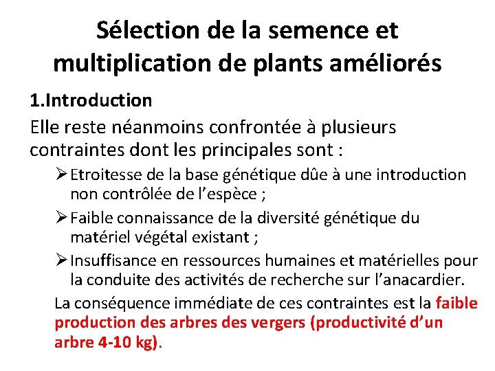 Sélection de la semence et multiplication de plants améliorés 1. Introduction Elle reste néanmoins