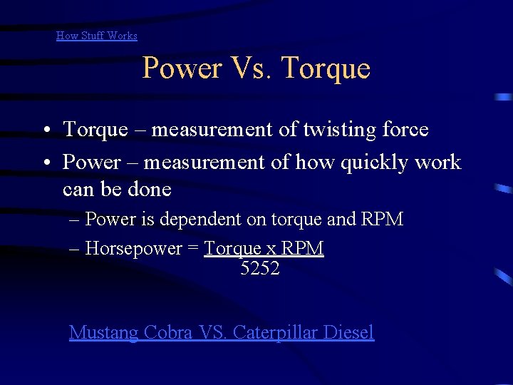 How Stuff Works Power Vs. Torque • Torque – measurement of twisting force •