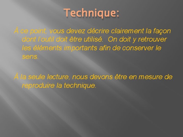 Technique: À ce point, vous devez décrire clairement la façon dont l’outil doit être