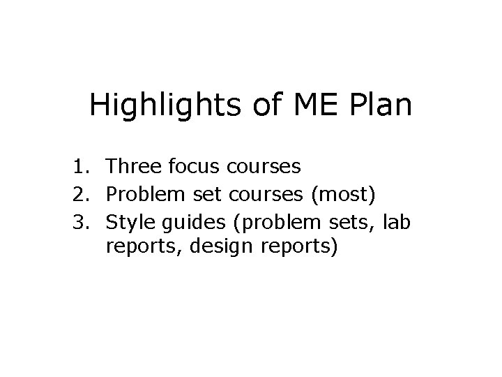 Highlights of ME Plan 1. Three focus courses 2. Problem set courses (most) 3.