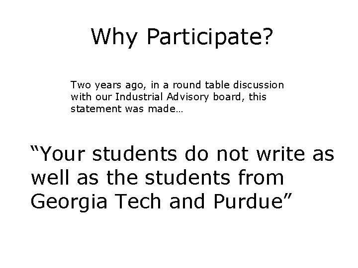 Why Participate? Two years ago, in a round table discussion with our Industrial Advisory