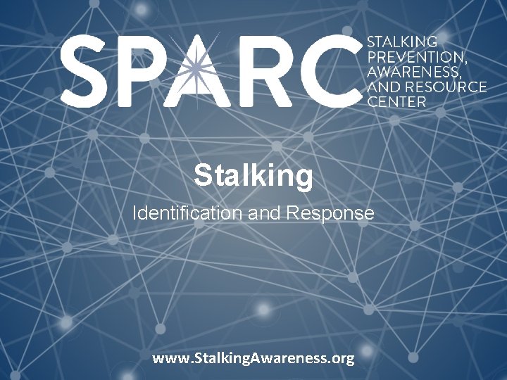 Stalking Identification and Response www. Stalking. Awareness. org 