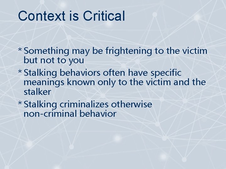 Context is Critical * Something may be frightening to the victim but not to