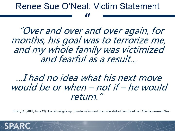 Renee Sue O’Neal: Victim Statement “ “Over and over again, for months, his goal