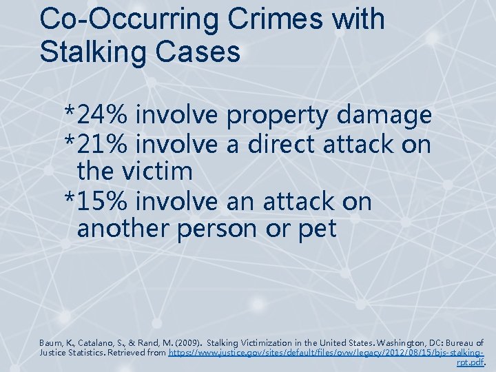 Co-Occurring Crimes with Stalking Cases * 24% involve property damage * 21% involve a